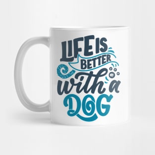 Life is better with a dog Mug